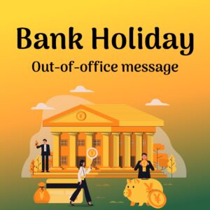 Out of office message for bank holiday